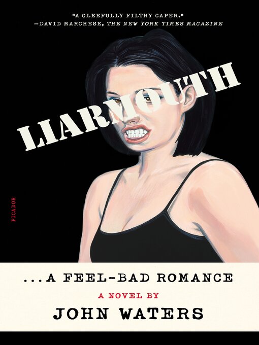 Title details for Liarmouth--A Feel-Bad Romance by John Waters - Available